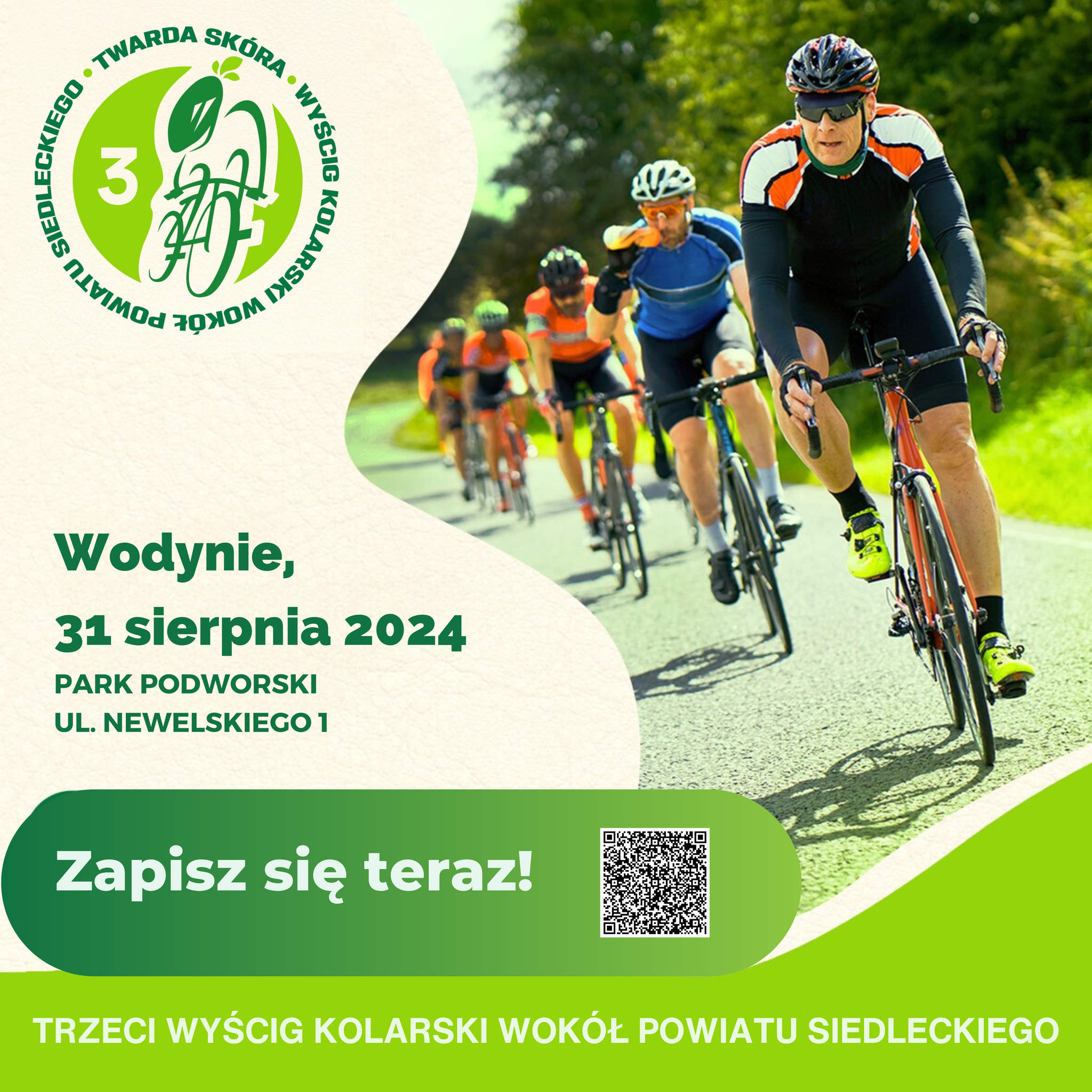 Wyścig kolarski wokół powiatu siedleckiego Twarda Skóra. 31 sierpnia, Wodynie. Park Podworski, ul. Newelskiego 1. Zapisz się teraz! Trzeci wyścig kolarski wokół powiatu siedleckiego.