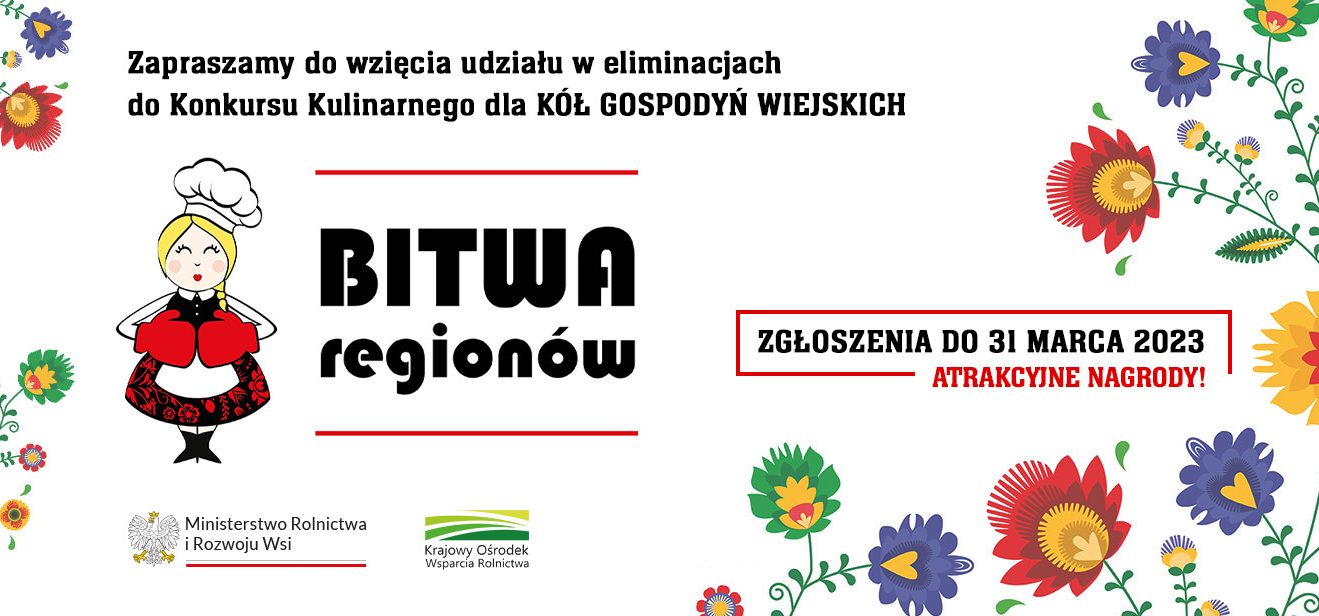 Zapraszamy KGW z naszego obszaru do udziału w kolejnej edycji Konkursu Kulinarnego dla Kół Gospodyń Wiejskich „Bitwa Regionów”. Można już zgłaszać się do VIII edycji konkursu.