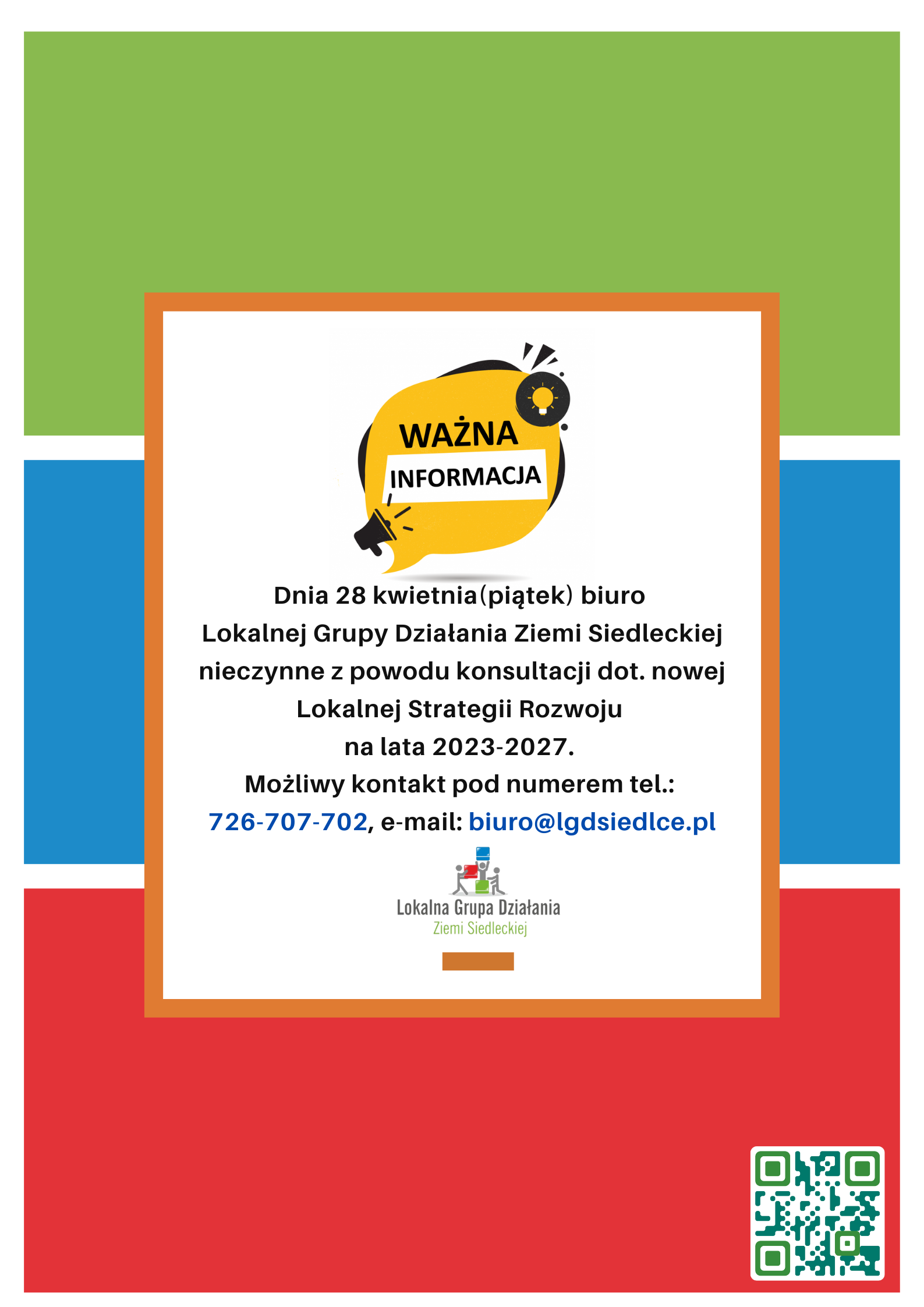 LGD informacja - biuro nieczynne praca w terenie. Dnia 28 kwietnia (piątek) biuro Lokalnej Grupy Działania Ziemi Siedleckiej nieczynne z powodu konsultacji dot. nowej Lokalnej Strategii Rozwoju  na lata 2023-2027. Możliwy kontakt pod numerem tel.: 726-707-702  E-mail: biuro@lgdsiedlce.pl